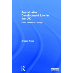 Sustainable Development Law in the UK: From Rhetoric to Reality?