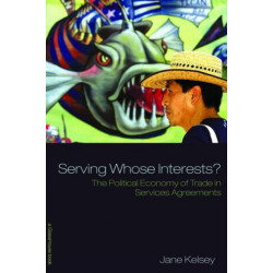 Serving Whose Interests?: The Political Economy of Trade in Services Agreements