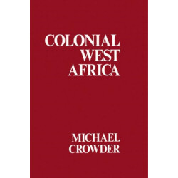 Colonial West Africa: Collected Essays