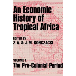 An Economic History of Tropical Africa: Volume One : The Pre-Colonial Period