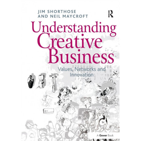 Understanding Creative Business: Values, Networks and Innovation