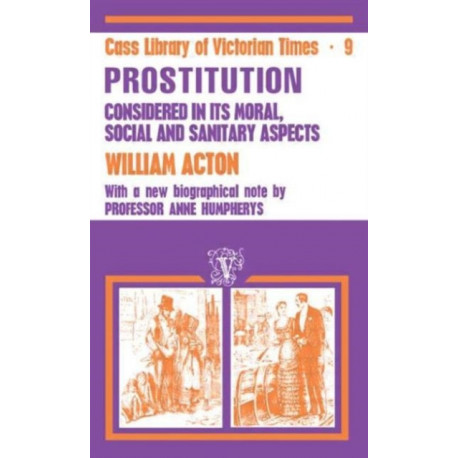 Acton: Prostitution Considered: Its Moral, Social, and Sanitary Aspects