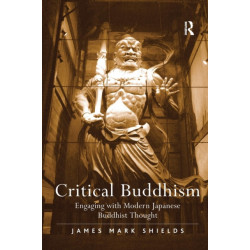 Critical Buddhism: Engaging with Modern Japanese Buddhist Thought