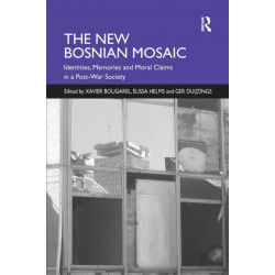 The New Bosnian Mosaic: Identities, Memories and Moral Claims in a Post-War Society