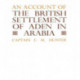 An Account of the British Settlement of Aden in Arabia