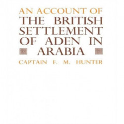 An Account of the British Settlement of Aden in Arabia
