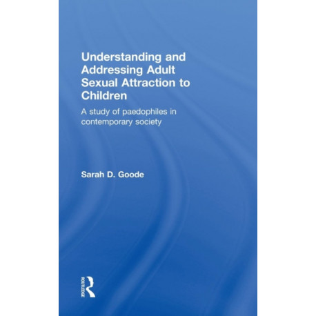 Understanding and Addressing Adult Sexual Attraction to Children: A Study of Paedophiles in Contemporary Society
