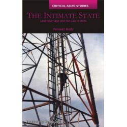 The Intimate State: Love-Marriage and the Law in Delhi