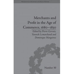 Merchants and Profit in the Age of Commerce, 1680–1830