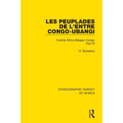 Les Peuplades de L'Entre Congo-Ubangi (Ngbandi, Ngbaka, Mbandja, Ngombe et Gens D'Eau): Central Africa Belgian Congo Part IV