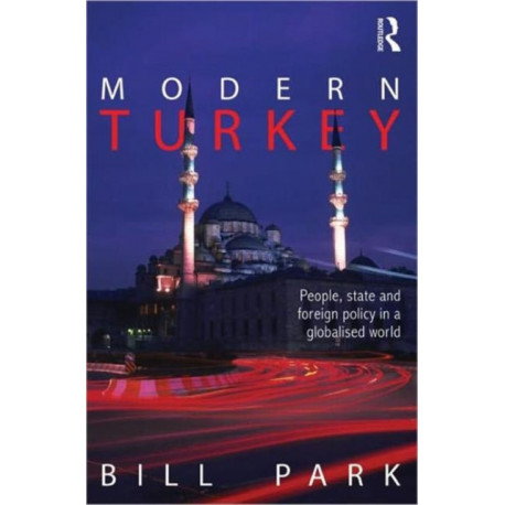 Modern Turkey: People, State and Foreign Policy in a Globalised World