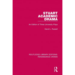 Stuart Academic Drama: An Edition of Three University Plays