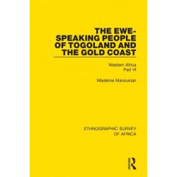 The Ewe-Speaking People of Togoland and the Gold Coast: Western Africa Part VI