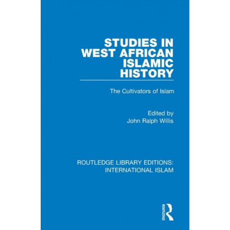 Studies in West African Islamic History: The Cultivators of Islam