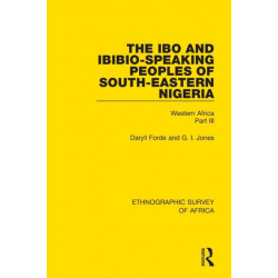 The Ibo and Ibibio-Speaking Peoples of South-Eastern Nigeria: Western Africa Part III