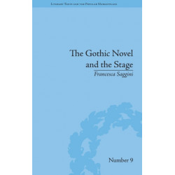 The Gothic Novel and the Stage: Romantic Appropriations