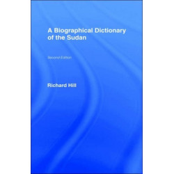 A Biographical Dictionary of the Sudan: Second Edition