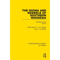 The Shona and Ndebele of Southern Rhodesia: Southern Africa Part IV