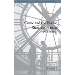 Crime and the Fascist State, 1850–1940