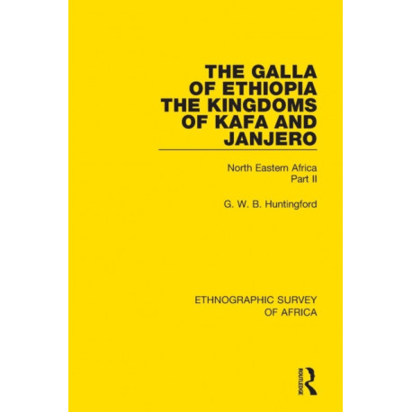 The Galla of Ethiopia- The Kingdoms of Kafa and Janjero: North Eastern Africa Part II