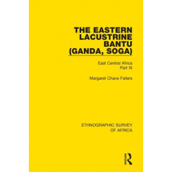 The Eastern Lacustrine Bantu (Ganda, Soga): East Central Africa Part XI