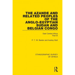 The Azande and Related Peoples of the Anglo-Egyptian Sudan and Belgian Congo: East Central Africa Part IX