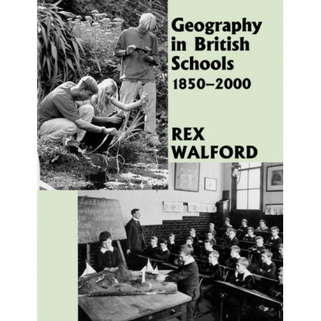 Geography in British Schools, 1885-2000: Making a World of Difference