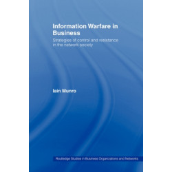 Information Warfare in Business: Strategies of Control and Resistance in the Network Society