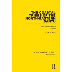 The Coastal Tribes of the North-Eastern Bantu (Pokomo, Nyika, Teita): East Central Africa Part III