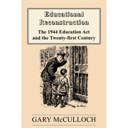 Educational Reconstruction: The 1944 Education Act and the Twenty-first Century