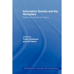 Information Society and the Workplace: Spaces, Boundaries and Agency