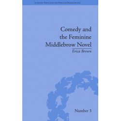 Comedy and the Feminine Middlebrow Novel: Elizabeth von Arnim and Elizabeth Taylor