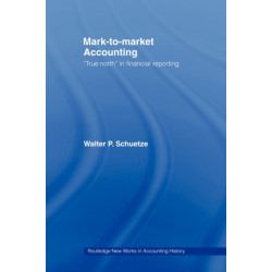 Mark to Market Accounting: 'True North' in Financial Reporting