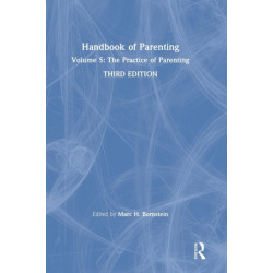 Handbook of Parenting: Volume 5: The Practice of Parenting, Third Edition