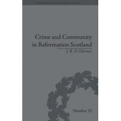 Crime and Community in Reformation Scotland: Negotiating Power in a Burgh Society
