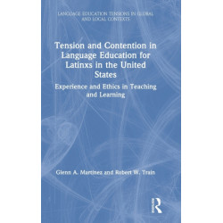 Tension and Contention in Language Education for Latinxs in the United States: Experience and Ethics in Teaching and Learning