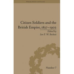Citizen Soldiers and the British Empire, 1837–1902