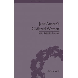 Jane Austen's Civilized Women: Morality, Gender and the Civilizing Process