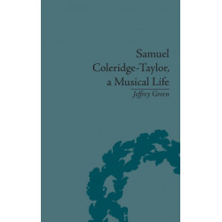 Samuel Coleridge-Taylor, a Musical Life