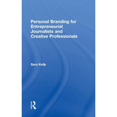 Personal Branding for Entrepreneurial Journalists and Creative Professionals