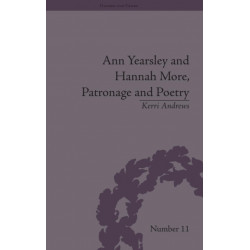 Ann Yearsley and Hannah More, Patronage and Poetry: The Story of a Literary Relationship