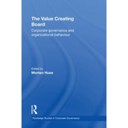 The Value Creating Board: Corporate Governance and Organizational Behaviour