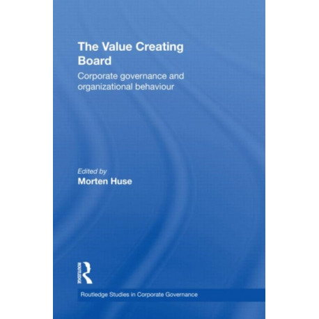 The Value Creating Board: Corporate Governance and Organizational Behaviour