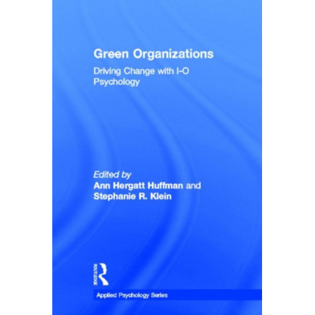 Green Organizations: Driving Change with I-O Psychology
