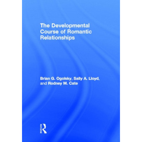 The Developmental Course of Romantic Relationships