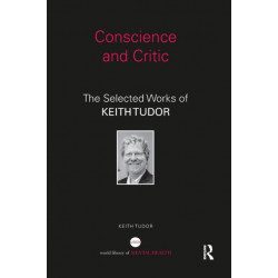 Conscience and Critic: The selected works of Keith Tudor