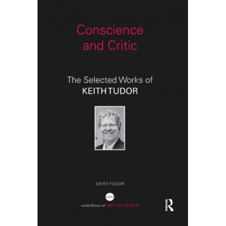 Conscience and Critic: The selected works of Keith Tudor