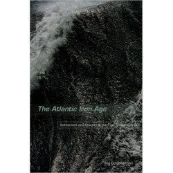 The Atlantic Iron Age: Settlement and Identity in the First Millennium BC