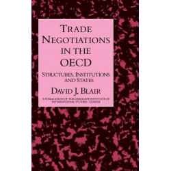 Trade Negotiations In The OECD: Structures, Institutions and States