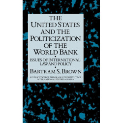 The United States & The Politicizati: Issues of International Law and Policy